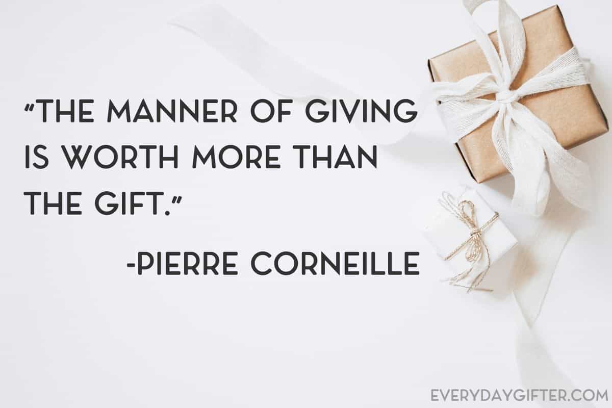 Gift quote that says "The manner of giving is worth more than the gift." by Pierre Corneille